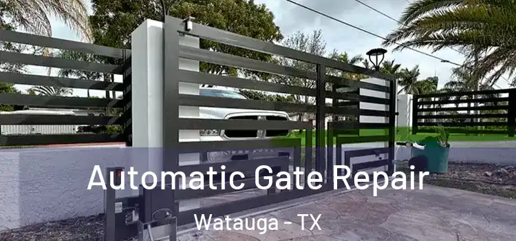 Automatic Gate Repair Watauga - TX