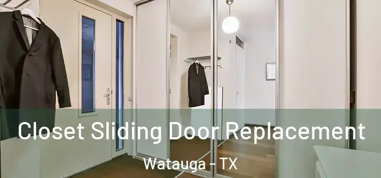Closet Sliding Door Replacement Watauga - TX