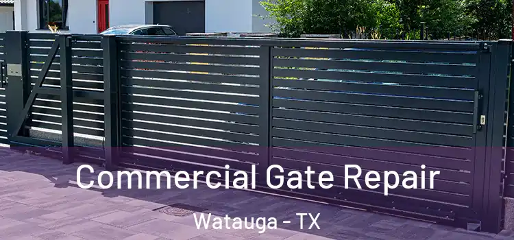 Commercial Gate Repair Watauga - TX