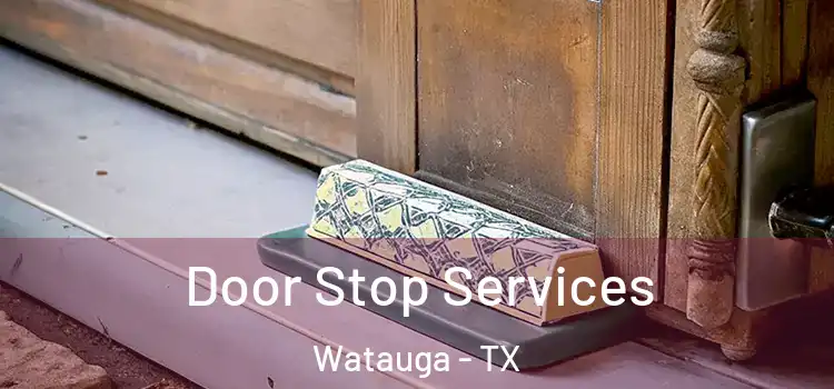 Door Stop Services Watauga - TX