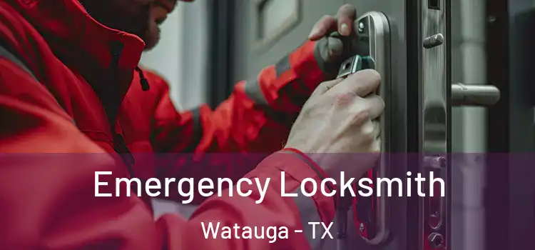 Emergency Locksmith Watauga - TX