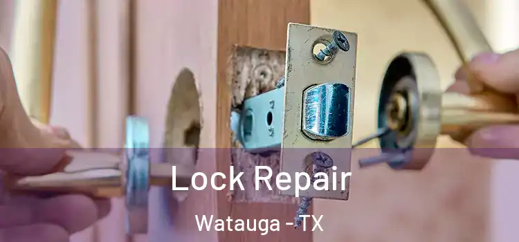 Lock Repair Watauga - TX