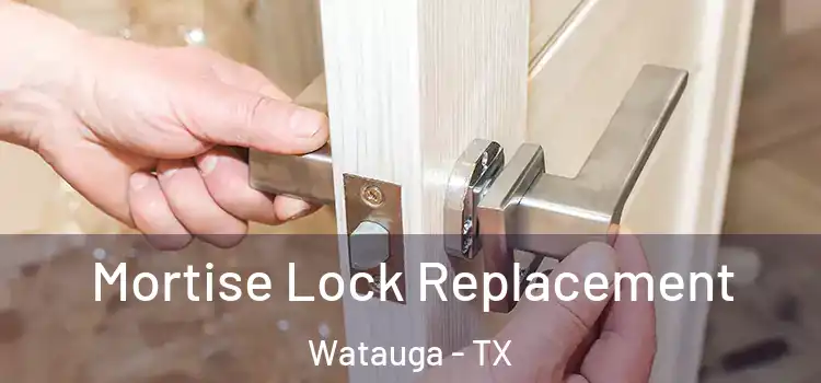 Mortise Lock Replacement Watauga - TX