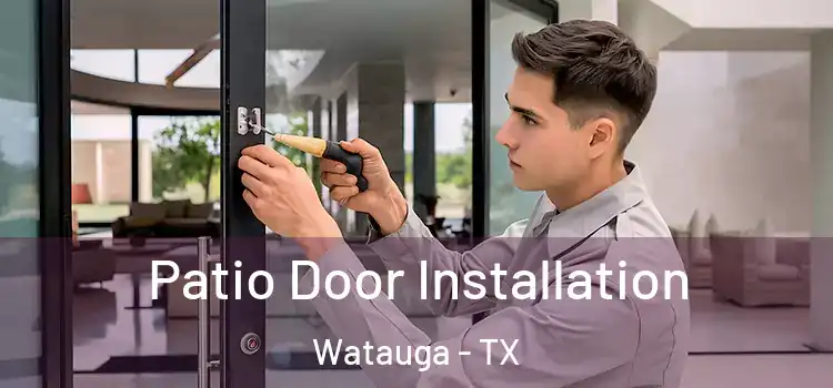 Patio Door Installation Watauga - TX