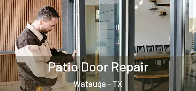 Patio Door Repair Watauga - TX