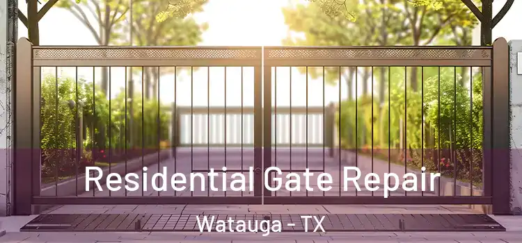 Residential Gate Repair Watauga - TX