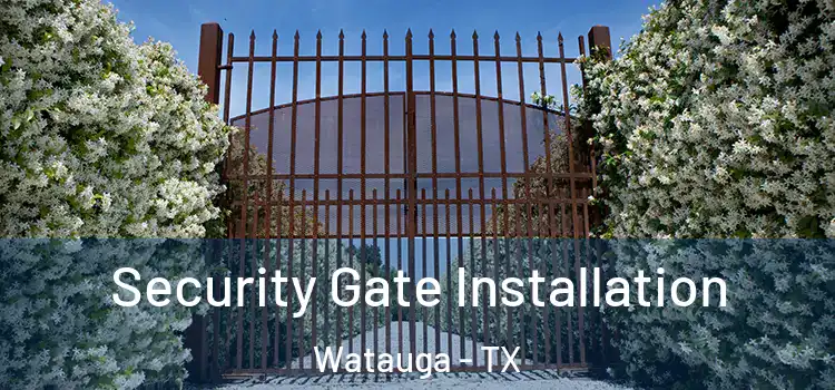  Security Gate Installation Watauga - TX