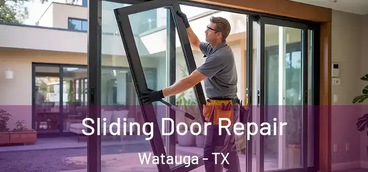 Sliding Door Repair Watauga - TX