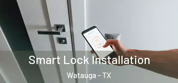Smart Lock Installation Watauga - TX